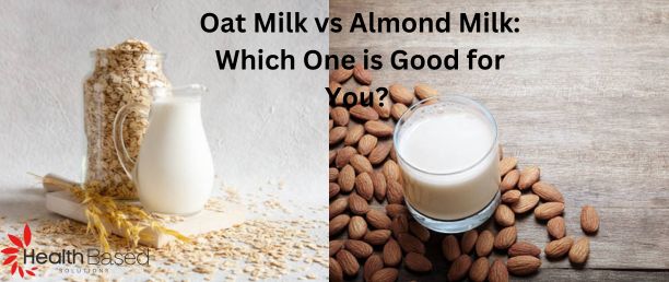 Oat Milk vs Almond Milk: Which One is Good for You?